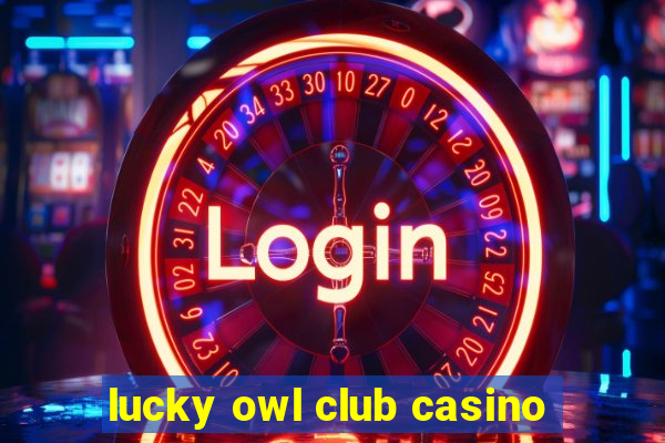 lucky owl club casino